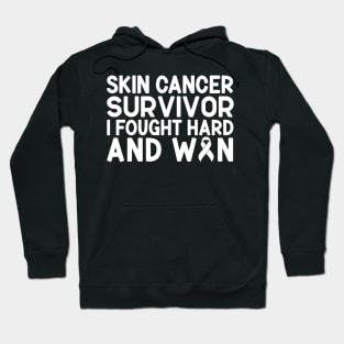 Skin Cancer Survivor I Fought Hard And Won Skin Cancer Awareness Hoodie